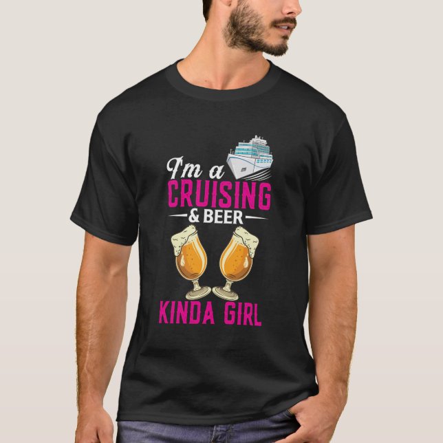 I'M A Cruising Beer Kinda Girl Cruise Ship Vacatio T-Shirt (Front)