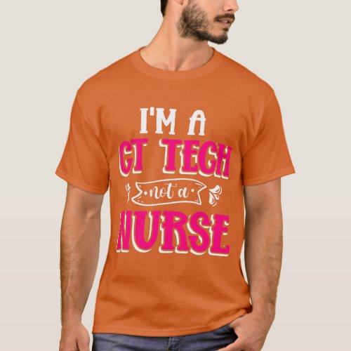 Im A CT Tech Not A Nurse Xray CT Tech T_Shirt
