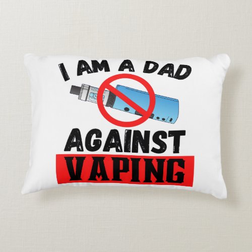  Im a dad Against Vaping Accent Pillow