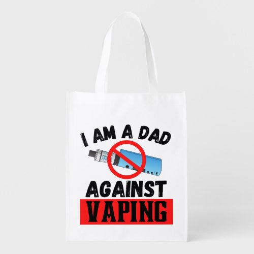  Im a dad Against Vaping Grocery Bag