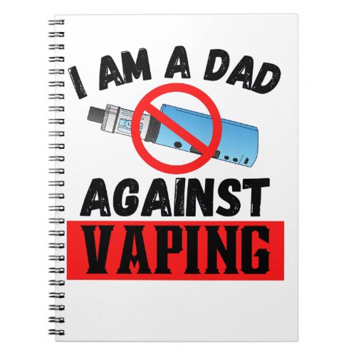  Im a dad Against Vaping Notebook