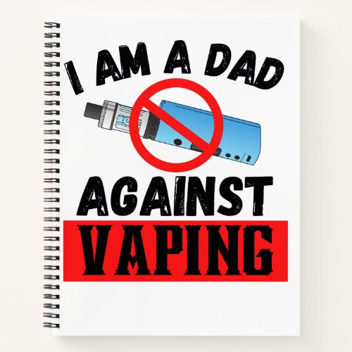  Im a dad Against Vaping Notebook