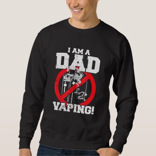 Im A Dad Against Vaping Strict Parent Anti Smoking Sweatshirt