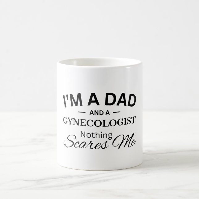 I'm a Dad And a Gynecologist Nothing Scares Me Coffee Mug (Center)