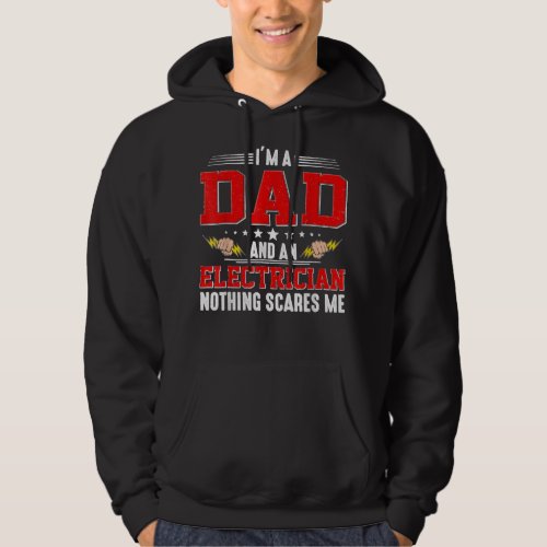 Im A Dad and An Electrician Nothing Scares Me Fat Hoodie