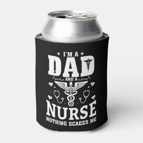 Im A Dad And ER Nurse RN Nothing Scares Me Funny  Can Cooler