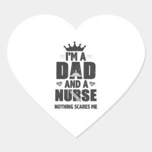 I'm A Dad And ER Nurse RN Nothing Scares Me Funny  Heart Sticker
