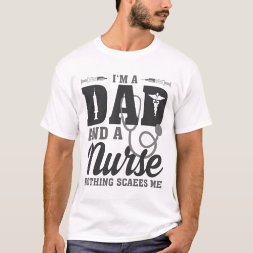 Im A Dad And ER Nurse RN Nothing Scares Me Funny  T_Shirt