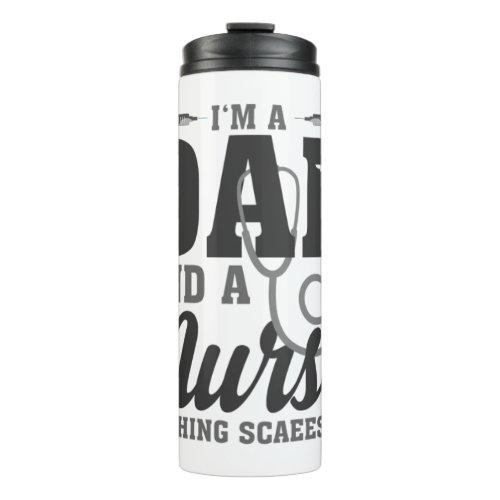 Im A Dad And ER Nurse RN Nothing Scares Me Funny  Thermal Tumbler