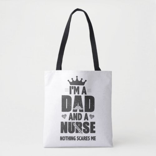 Im A Dad And ER Nurse RN Nothing Scares Me Funny  Tote Bag