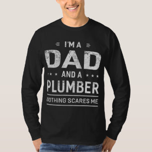 I'm A Dad And Plumber For Men Father Funny Gift T-Shirt