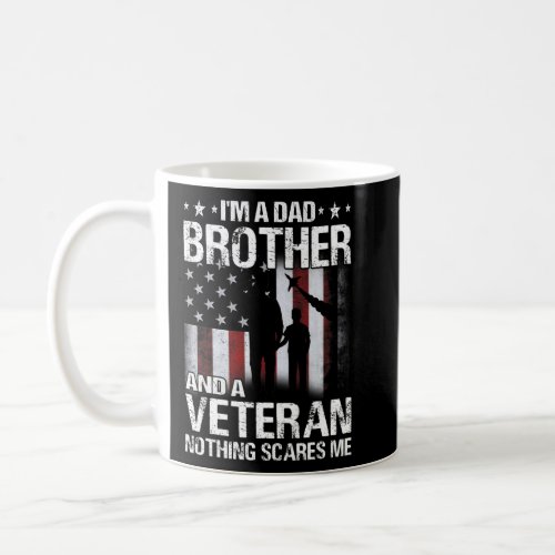 Im A Dad Brother And A Veteran Nothing Scares Me  Coffee Mug