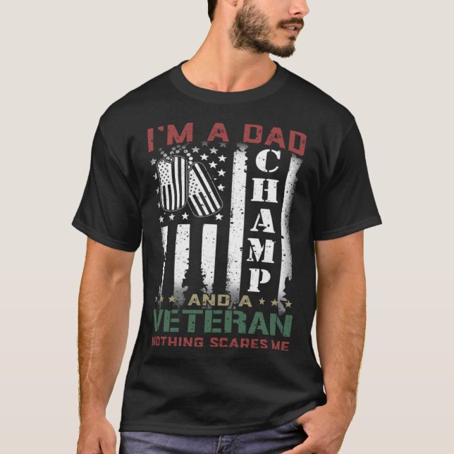 I'm A Dad Champ And A Veteran Nothing Scares Me Fl T-Shirt (Front)