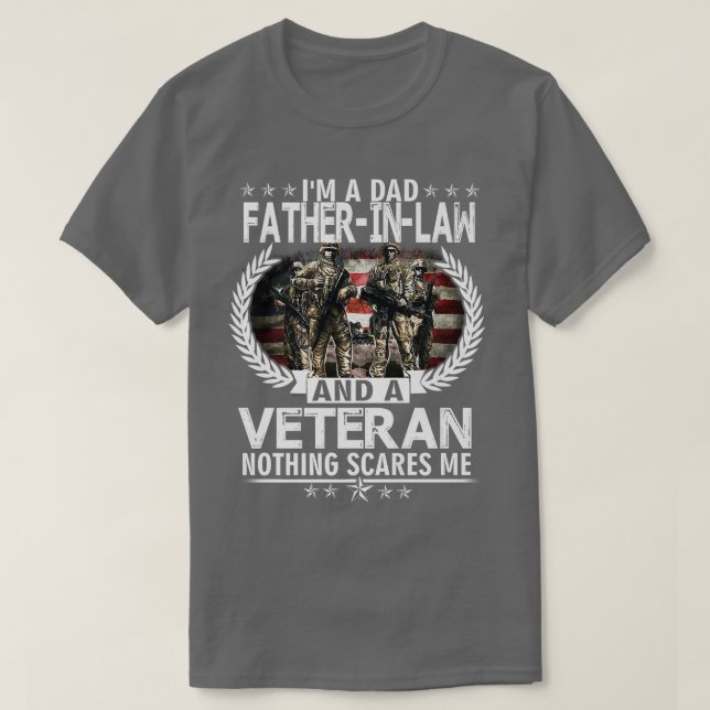 I'm A Dad FatherInLaw And A Veteran Nothing Scares T-Shirt (Design Front)