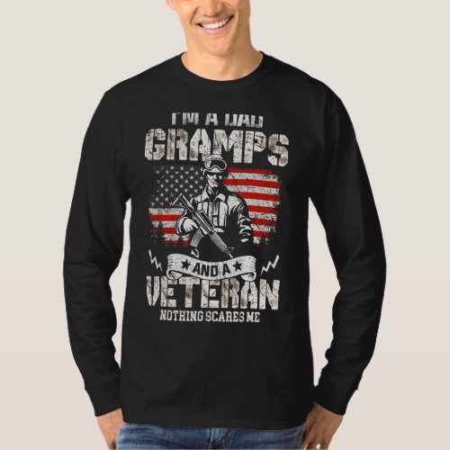 Im A Dad Gramps And A Veteran Nothing Scares Me T_Shirt