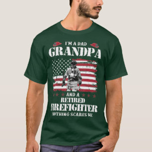 Im A Dad Grandpa And A Retired Firefighter Fathers T-Shirt
