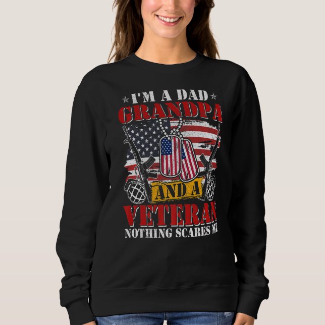 I'm A Dad Grandpa And A Veteran   Idea Birthday Sweatshirt (Front)