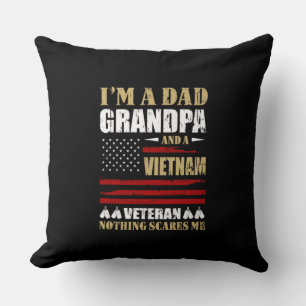 I'm A Dad, Grandpa and A Vietnam Veteran Throw Pillow