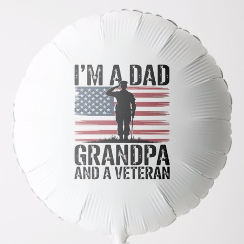 I'm A Dad Grandpa and Veteran Nothing Scares  Balloon