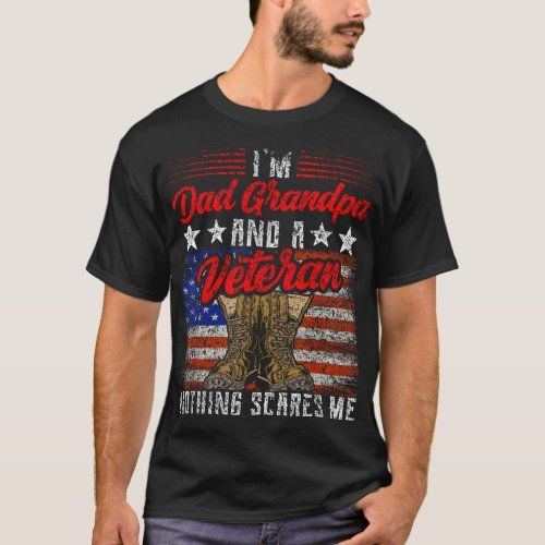 Im A Dad Grandpa And Veteran Nothing Scares Me   T_Shirt