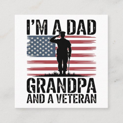 I'm A Dad Grandpa and Veteran Nothing Scares Square Business Card