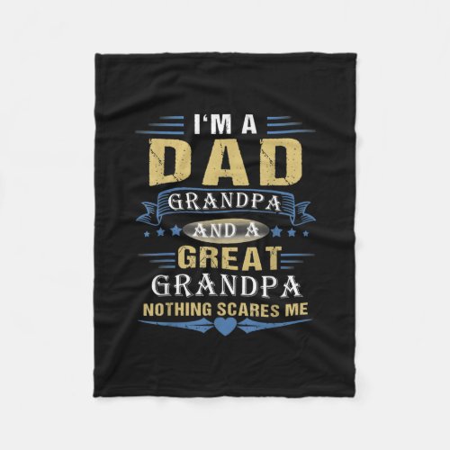 Im A Dad Grandpa Great Nothing Scares Me Fathers Fleece Blanket