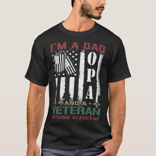I'm A Dad Opa And A Veteran Nothing Scares Me Amer T-Shirt (Front)