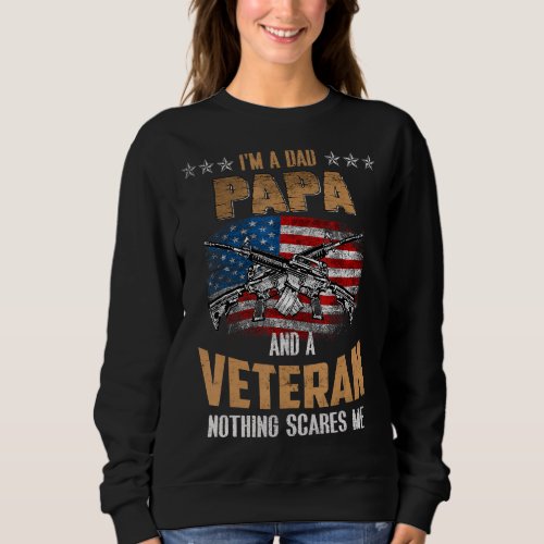 Im A Dad Papa And A Veteran Fathers Day Fun 4th O Sweatshirt