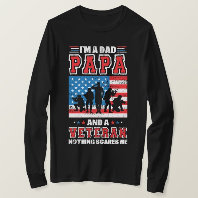 I'm a Dad Papa and a Veteran Nothing Scares Me  T-Shirt (Design Front)