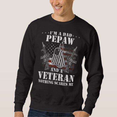 Im A Dad Pepaw Veteran Fathers Day Sweatshirt