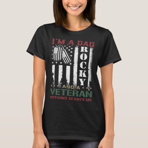 Im A Dad Rocky And A Veteran Nothing Scares Me Fl T_Shirt