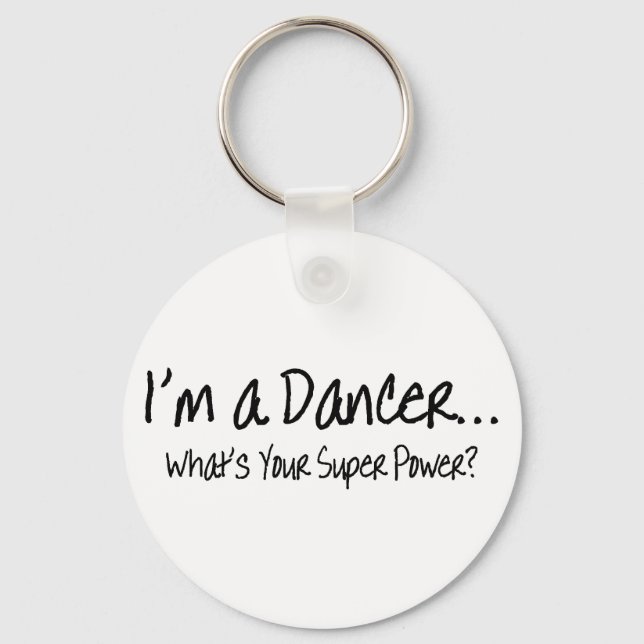Im A Dancer Whats Your Super Power Keychain (Front)