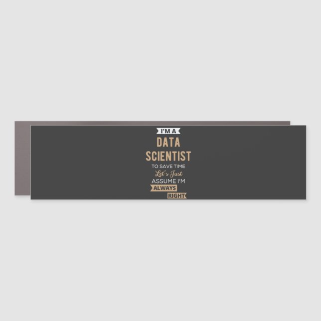 I'm A Data Scientist, To Save Time Let's Just Car Magnet (Front)