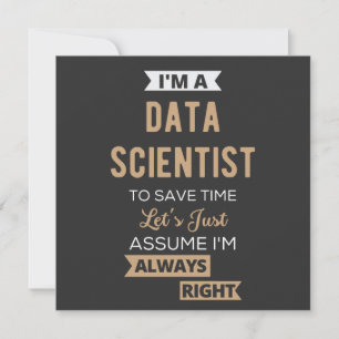 I'm A Data Scientist, To Save Time Let's Just Invitation