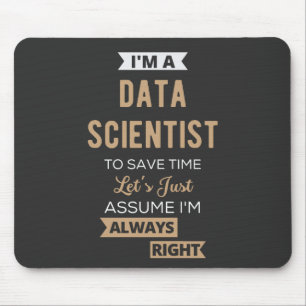 I'm A Data Scientist, To Save Time Let's Just Mouse Pad