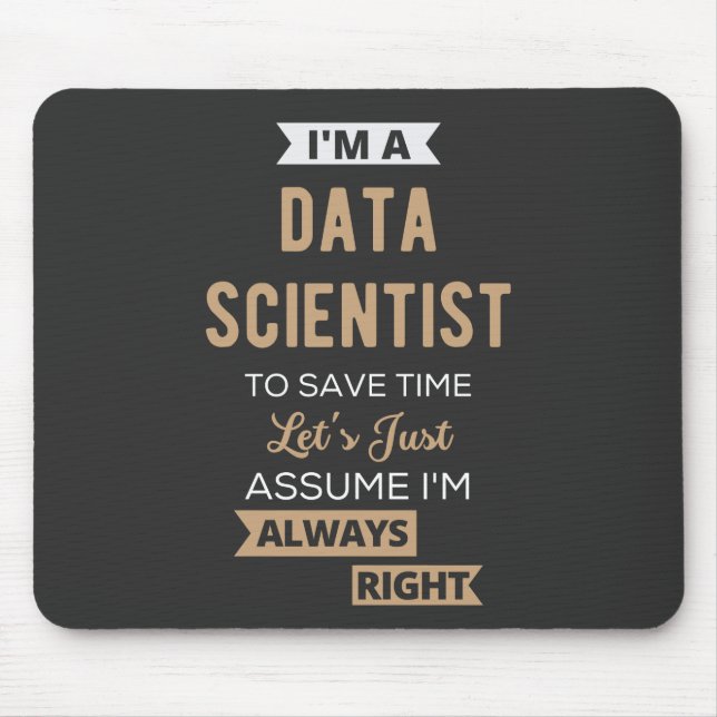 I'm A Data Scientist, To Save Time Let's Just Mouse Pad (Front)