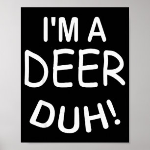 I'm A Deer Duh Christmas Costume Funny Tee Poster