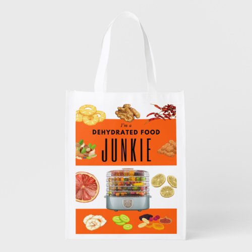 Im a Dehydrated Food Junkie Grocery Bag