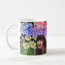 I'm a Delicate Flower