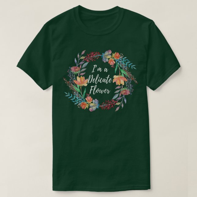 Im a Delicate Flower Themed Design  T-Shirt (Design Front)