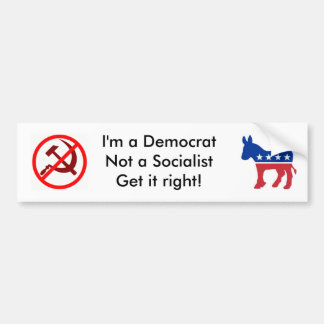 I'm A Democrat, Not A Socialist Bumper Sticker