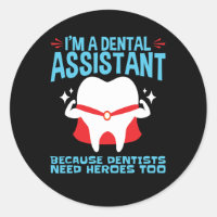 I'm a Dental Assistant Dentists Need Heroes