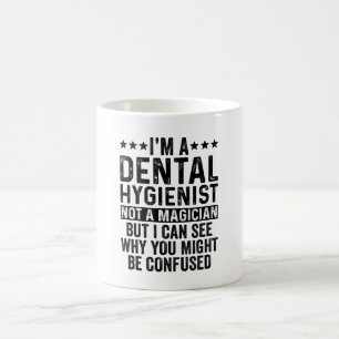 I'm A Dental Hygienist Not A Magician Funny Coffee Mug