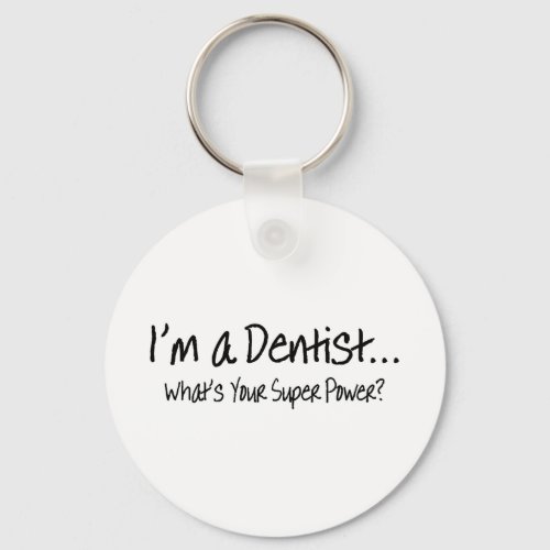 Im A Dentist Whats Your Super Power Keychain