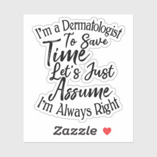 I'm a Dermatologist To Save Time Sticker