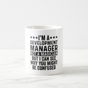 I'm A Development Manager Not A Magician Funny Coffee Mug