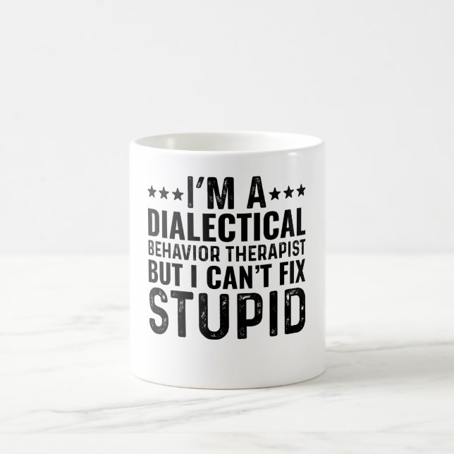 I'M A Dialectical Behavior Therapist But I Can't Coffee Mug (Center)