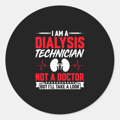 Im a Dialysis Technician Not a Doctor_ Funny Classic Round Sticker