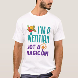 I'm a Dietitian Not a Magician T-Shirt
