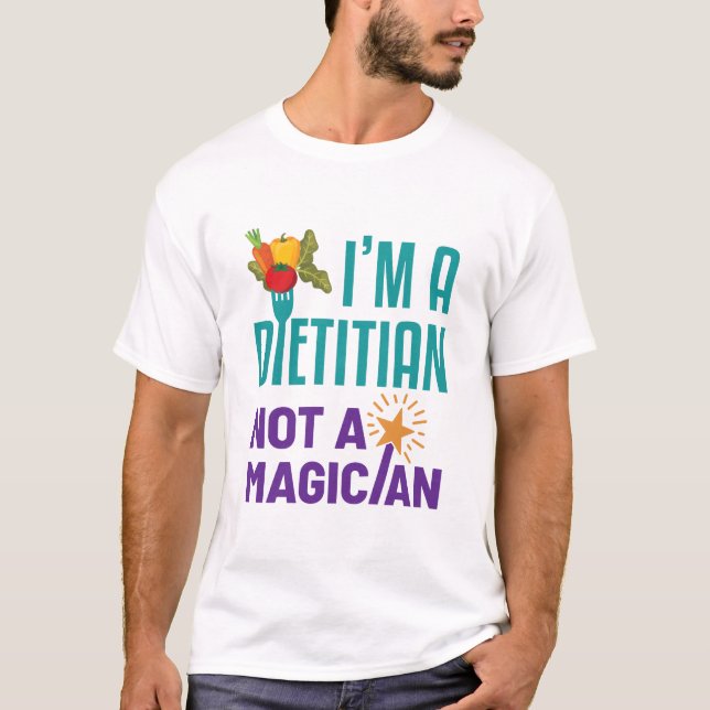 I'm a Dietitian Not a Magician T-Shirt (Front)